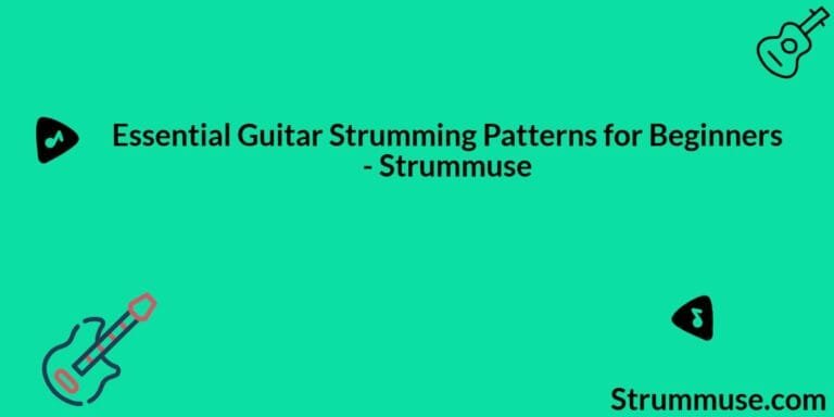 Essential Guitar Strumming Patterns for Beginners