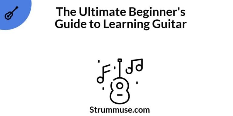 The Ultimate Beginner's Guide to Learning Guitar