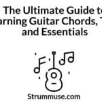 The Ultimate Guide to Learning Guitar Chords, Tabs, and Essentials