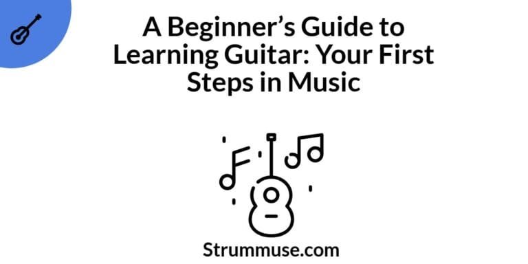 A Beginner’s Guide to Learning Guitar: Your First Steps in Music