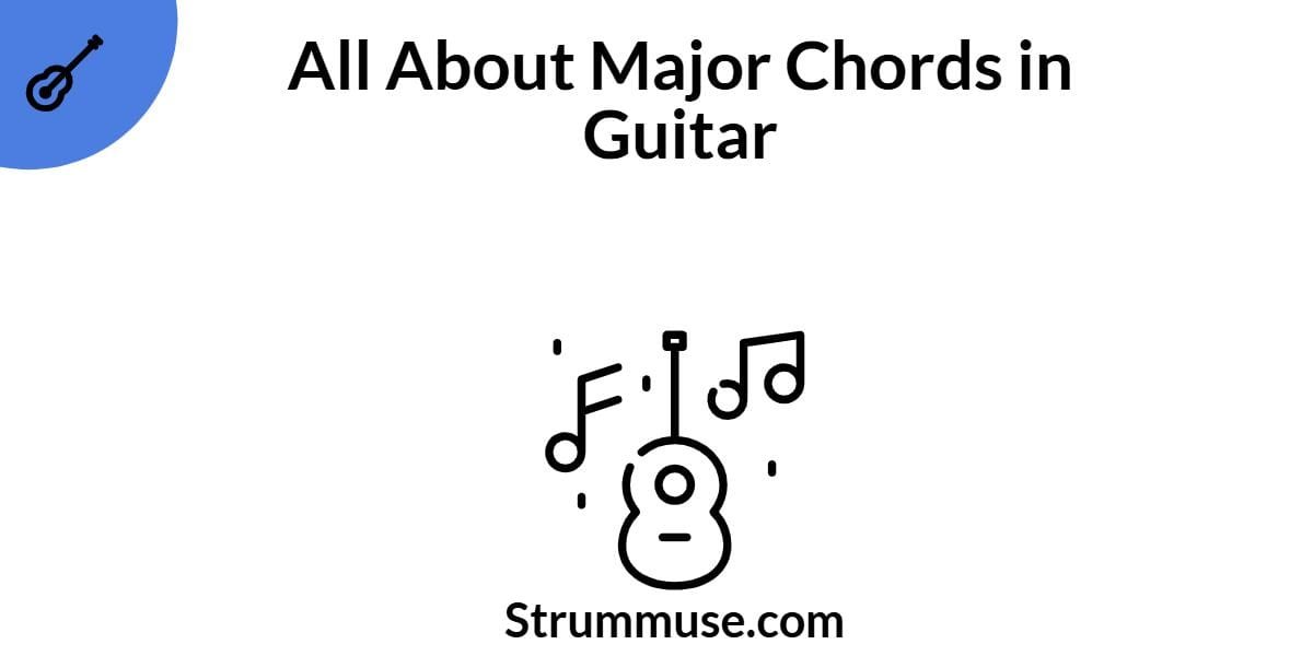 All Major Chords in Guitar