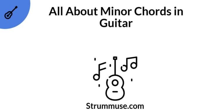 All About Minor Chords in Guitar