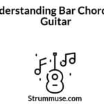 Understanding Bar Chords on Guitar