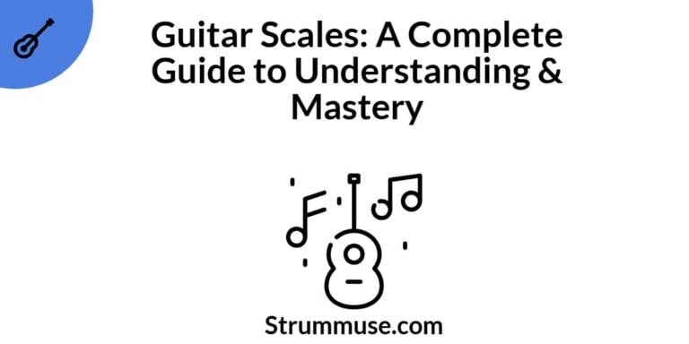 Guitar Scales: A Complete Guide to Understanding & Mastery