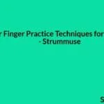 Guitar Finger Practice Techniques for Beginners