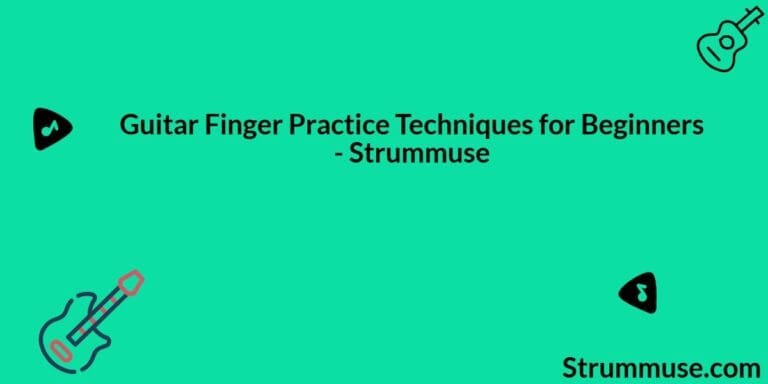 Guitar Finger Practice Techniques for Beginners