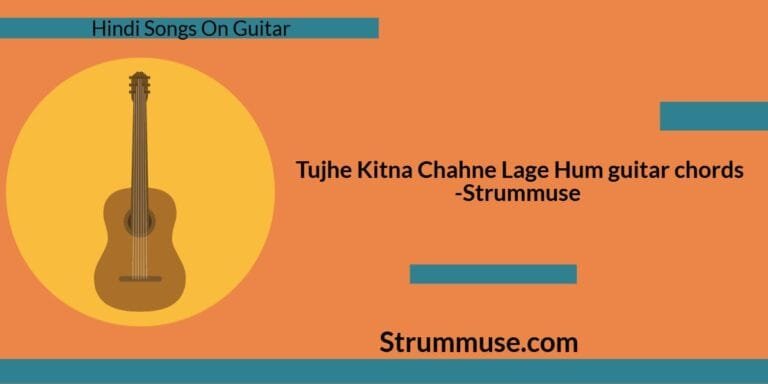 Tujhe Kitna Chahne Lage Hum guitar chords