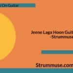 Jeene Laga Hoon Guitar Chords