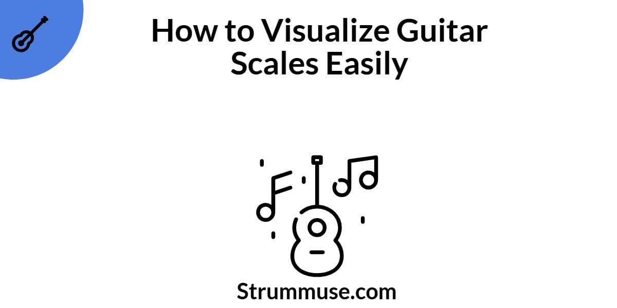 How to Visualize Guitar Scales Easily