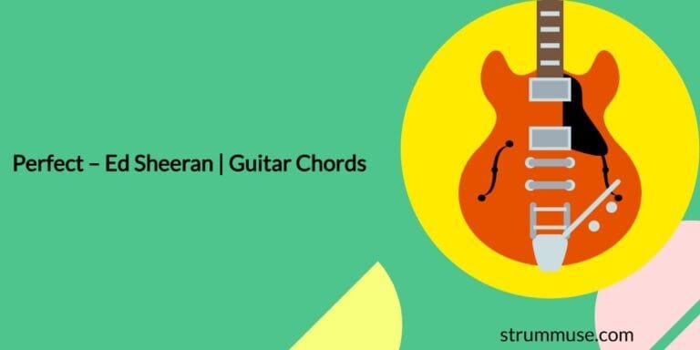 Perfect – Ed Sheeran | Guitar Chords