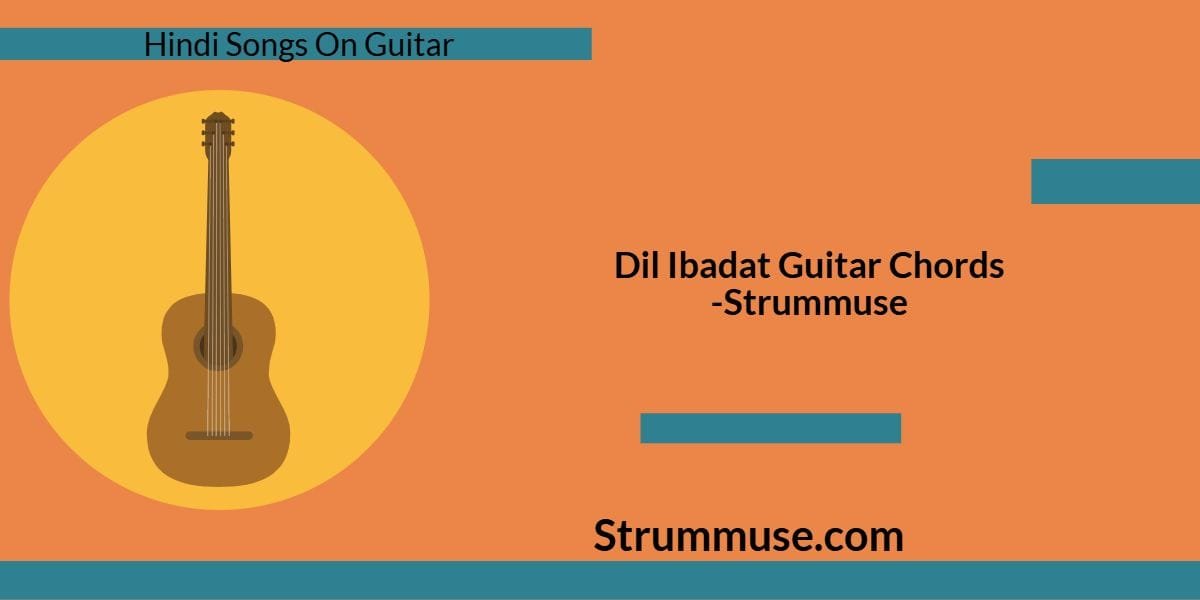 Dil Ibadat Guitar Chords