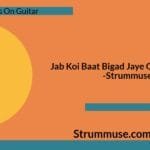Jab Koi Baat Bigad Jaye Guitar Chords