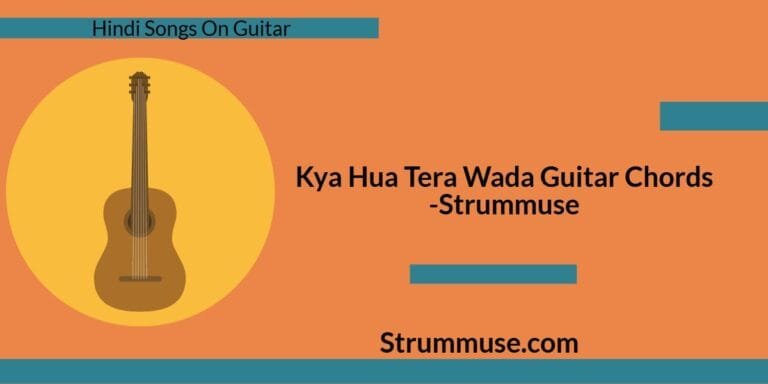 Kya Hua Tera Wada Guitar Chords