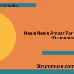 Neele Neele Ambar Par Guitar Chords