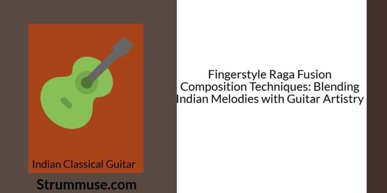 Fingerstyle Raga Fusion Composition Techniques: