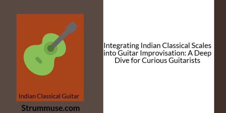 Integrating Indian Classical Scales into Guitar Improvisation: A Deep Dive for Curious Guitarists