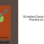 10 Indian Classical Scales to Practice on Guitar