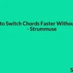 How to Switch Chords Faster Without Looking