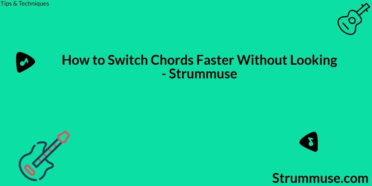 How to Switch Chords Faster Without Looking