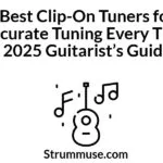 Best Clip-On Tuners for Accurate Tuning Every Time: 2025 Guitarist’s Guide