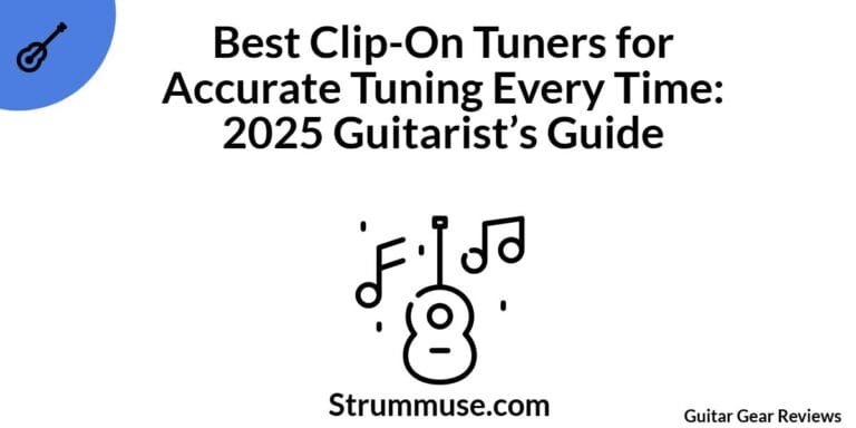 Best Clip-On Tuners for Accurate Tuning Every Time: 2025 Guitarist’s Guide