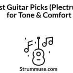 Best Guitar Picks (Plectrums) for Tone & Comfort