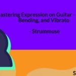 Mastering Expression on Guitar - Sliding, Bending, and Vibrato