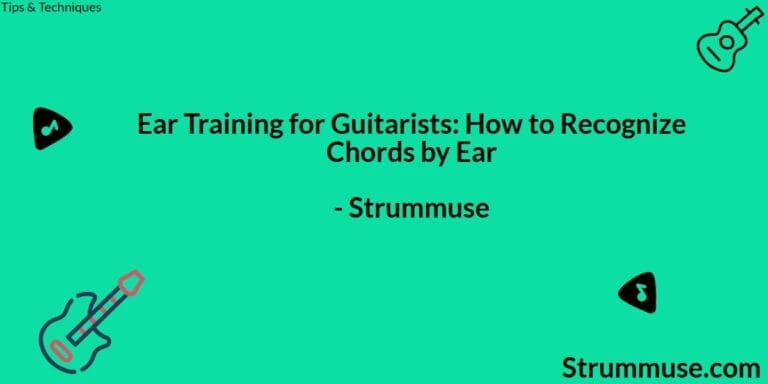 Ear Training for Guitarists: How to Recognize Chords by Ear