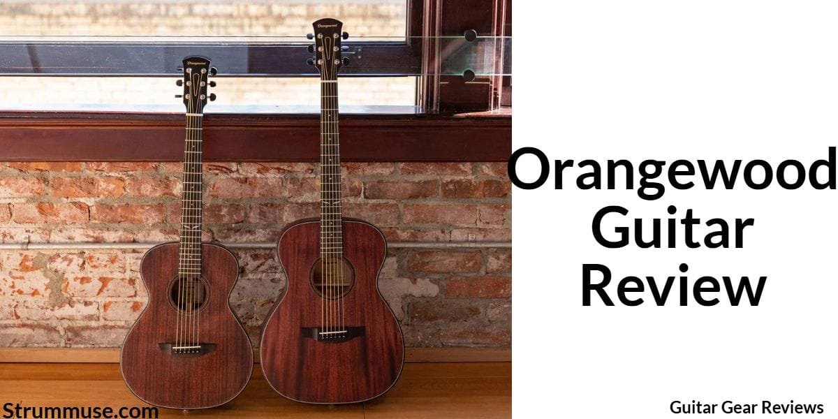 Orangewood Guitar Review: Honest Reviews on Oliver, Rey, Morgan & More