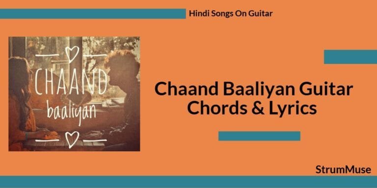 Chaand Baaliyan Guitar Chords & Lyrics