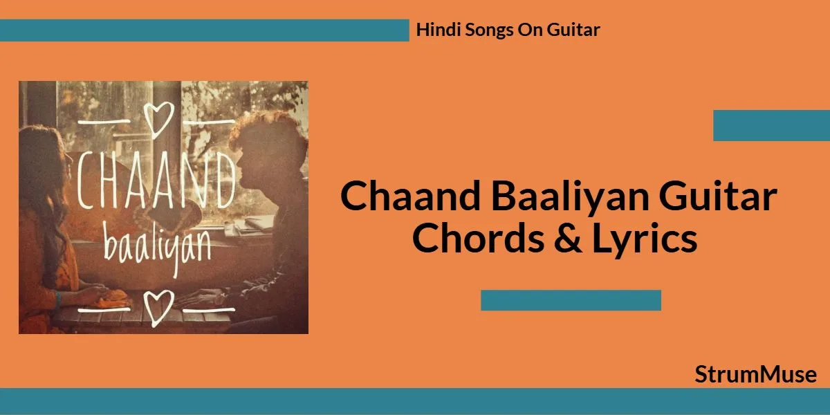Chaand Baaliyan Guitar Chords – Easy No Capo Version with Strumming Pattern