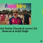 Sapphire Guitar Chords & Lyrics | Ed Sheeran & Arijit Singh