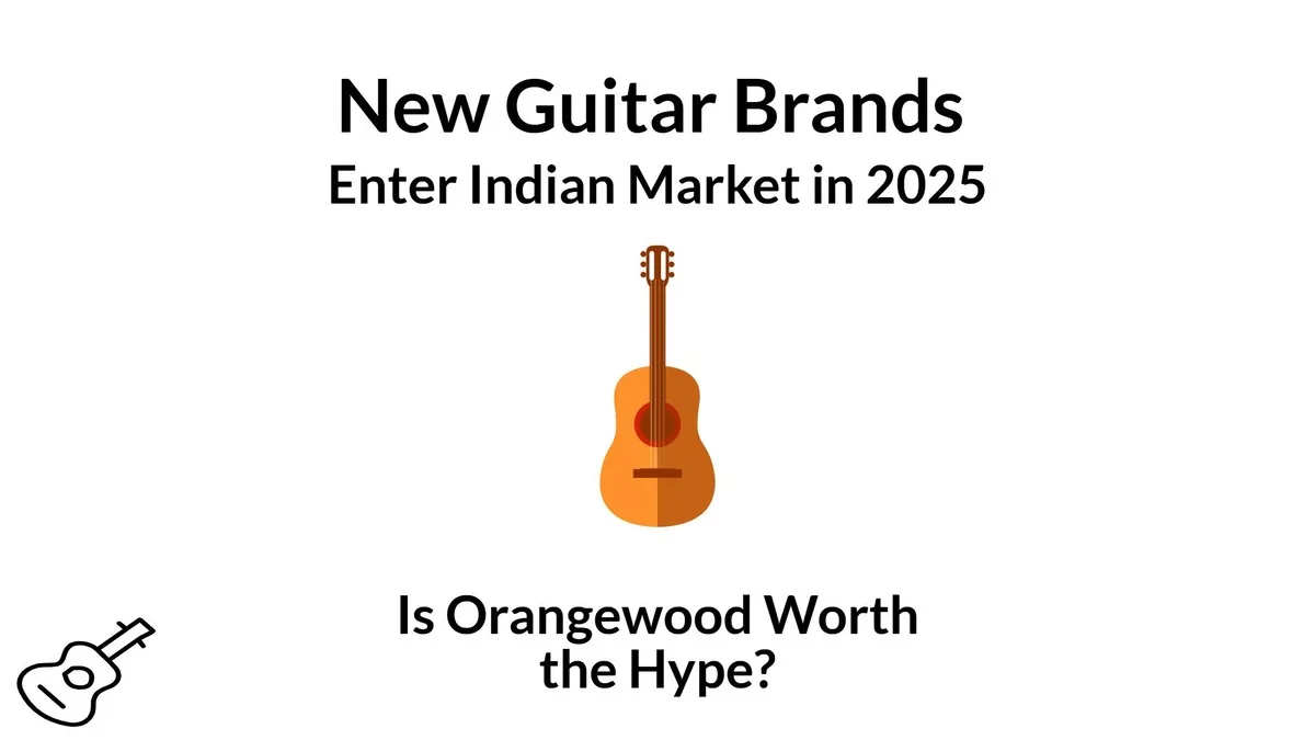 New Guitar Brands Enter Indian Market in 2025 – Is Orangewood Worth the Hype?