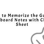 How to Memorize the Guitar Fretboard Notes with Cheat Sheet